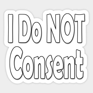 I Do NOT consent White Sticker